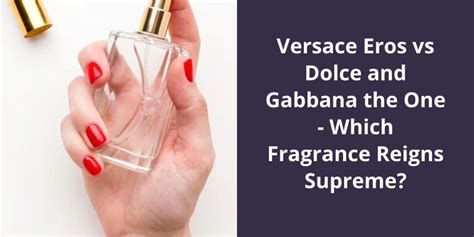 Versace Eros vs Dolce and Gabbana the One: Which Fragrance 